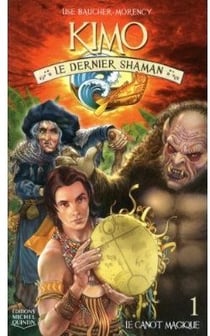 Kimo le dernier shaman t.1 - le canot magique