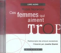 Ces femmes qui aiment trop : radioscopie des amours excessives