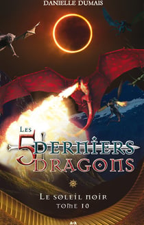 Les 5 derniers dragons t.10 - le soleil noir
