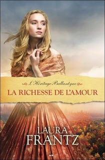 L'héritage Ballantyne t.3 - la richesse de l'amour