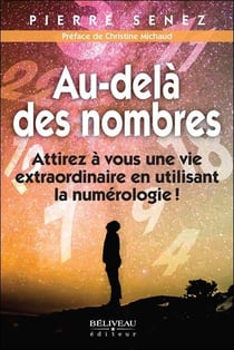 Au-delà des nombres : attirez à vous une vie extraordinaire en utilisant la numérologie !