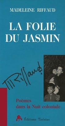La folie du jasmin - poèmes dans la nuit coloniale