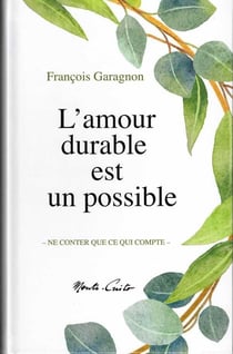 L'amour durable est un possible : Ne conter que ce qui compte