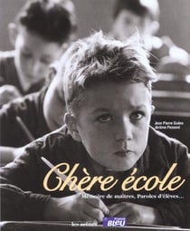 Chere ecole - memoire de maitres, paroles d'eleves...