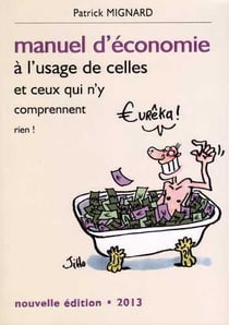 Manuel d'économie à l'usage de celles et ceux qui n'y comprennent rien! (édition 2013)