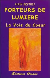 Porteurs de lumiere - la voie du coeur