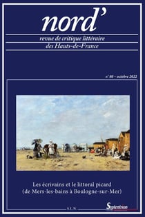 Revue Nord' n.80 : les écrivains et le littoral picard (de Mers-les-Bains à Boulogne-sur-Mer)