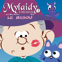 Mylaidy a des soucis Tome 3 : le bisou