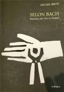 Selon bach - entretiens avec yves le pestipon