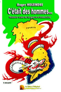 C'était des hommes... histoire vraie de la guerre d'indochine