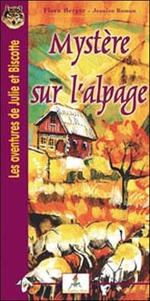 Les aventures de Julie et Biscotte - mystère sur l'alpage