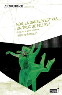 Non, la danse n'est pas un truc de filles ! essai sur le genre en danse