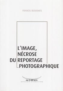 L'image, nécrose du reportage photographique
