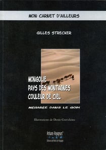 Mongolie, pays des montagnes couleur de ciel