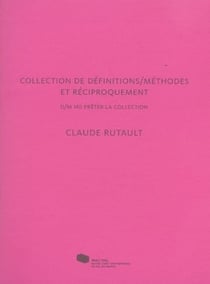 Claude Rutault. Collection de définitions/méthodes et réciproquement