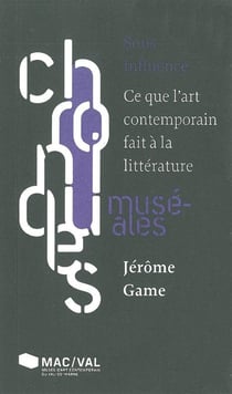Sous influence - ce que l'art contemporain fait à la littérature