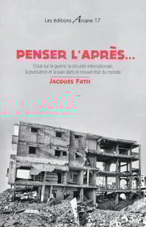 Penser l'après... essai sur la guerre, la sécurité internationale, la puissance et la paix dans le nouvel état du monde