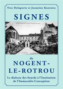 Signes de nogent-le-rotrou : le dialecte des sourds à l'institution de l'immaculée-conception