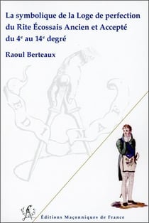 La symbolique de la loge de perfection du rite écossais ancien et accepté du 4e au 14e degré