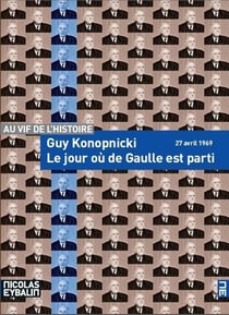 Le jour où de Gaulle est parti - 27 avril 1969