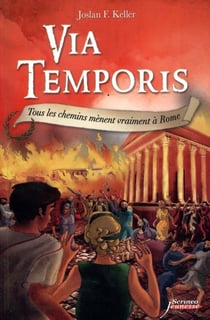 Via temporis Tome 3 - tous les chemins mènent vraiment à Rome