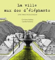 La ville aux dos d'éléphants - une fable écologique
