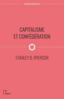 Capitalisme et confédération : Aux sources du conflit Canada / Québec
