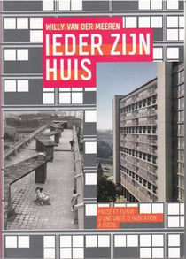 Willy van der meeren ieder zijn huis passe et futur d une unite d habitation a evere