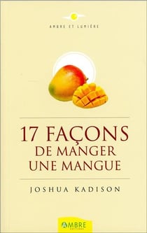 17 façons de manger une mangue