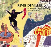 Rêves de villes - les habitants transforment leurs quartiers