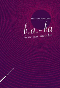 B.a.-ba. la vie sans savoir lire