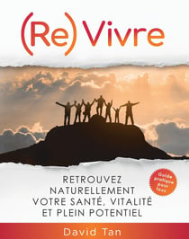 (re)vivre - retrouvez naturellement votre santé, votre vitalité et votre plein potentiel