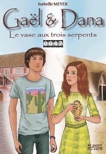 Gaël & Dana Tome 1 : le vase aux trois serpents