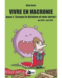 Vivre en Macronie Tome 3 : essayez la dictature et vous verrez ! mai 2019 - mai 2020