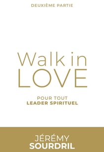 Walk in love Tome 2 : pour tout leader spirituel