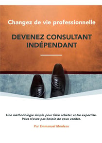 Changez de vie professionnelle, devenez consultant indépendant