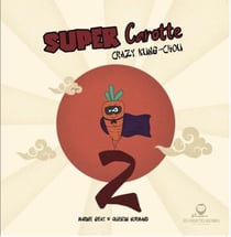 Super carotte t.2 : crazy kung chou