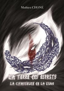 La Terre des Esprits T2: La chasseuse de la Lune : La chasseuse de la Lune