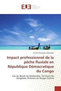Impact professionnel de la pêche fluviale en République Démocratique du Congo : Cas du Beach de Kimbemba, Territoire de Songololo, Province du Kongo Central