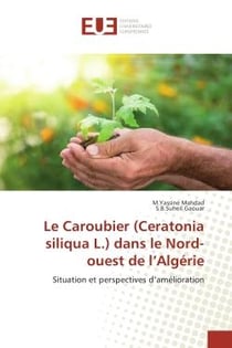 Le Caroubier (Ceratonia siliqua L.) dans le nord-ouest de l'Algérie - situation et perspectives d'amélioration