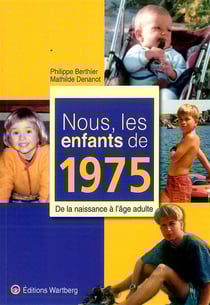 Nous, les enfants de : 1975 - de la naissance à l'âge adulte