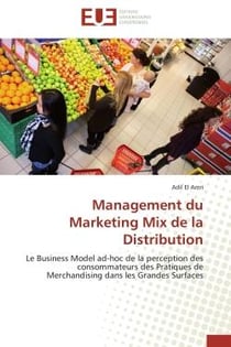 Management du marketing mix de la distribution - le business model ad-hoc de la perception des conso