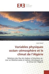Variables physiques ocean-atmosphere et le climat de l'algerie - relations des flux de chaleur a l'i
