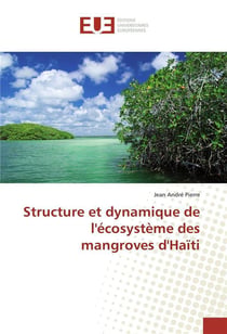 Structure et dynamique de l'ecosysteme des mangroves d'haiti