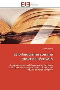 Le bilinguisme comme atout de l'ecrivain - representations du bilinguisme et fonctions stylistiques