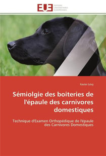 Semiolgie des boiteries de l'epaule des carnivores domestiques - technique d'examen orthopedique de