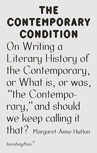 The contemporary condition - on writing a literary history of the contemporary, or what is, or was, "the contemporary," and should we keep callinf it that ?