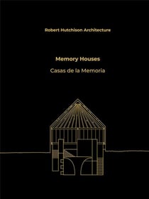 Robert hutchison architecture: memory houses
