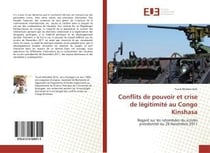 Conflits de pouvoir et crise de legitimite au congo kinshasa - regard sur les retombees du scrutin p