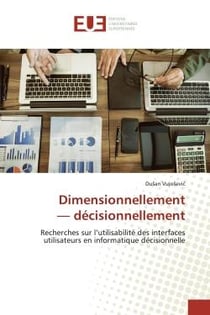 Dimensionnellement   décisionnellement : Recherches sur l'utilisabilité des interfaces utilisateurs en informatique décisionnelle